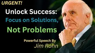 Unlock Success: Focus on Solutions, Not Problems | Jim Rohn