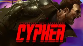 Let's Play Cypher: Cyberpunk Text Adventure - 1