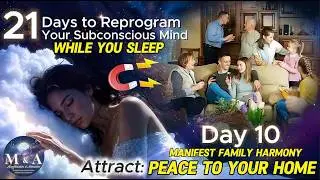 21 Days to Reprogram Your Mind WHILE YOU SLEEP | Day 10: Manifest FAMILY HARMONY 🤍🏠