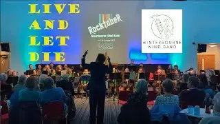 Live and Let Die - Winterbourne Wind Band