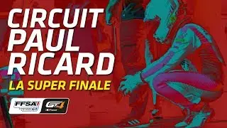 LA SUPER FINALE! FFSA GT - Circuit Paul Ricard - 2018