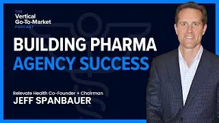 Building Pharma Agency Success w/ Jeff Spanbauer