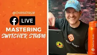 Sneak Peek + Mastering Switcher Studio with Chris Strub