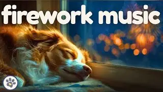 FIREWORK RELIEF Music for Dogs 🐶🎆 Deeply Soothing for Bonfire Noise Anxiety ❤️