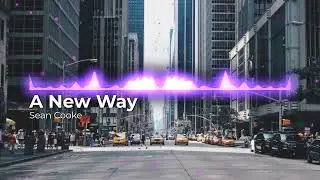 Sean Cooke - A New Way [Original Music]