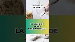 Leche de avena: por qu&eacute; est&aacute; sobrevalorada (y mejores alternativas)