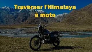 Traverser l'Himalaya à moto !