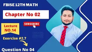 12th Class Math Exercise 2.7 | 2nd year mathematics Chapter 2 Exercise 2.7 Question 4