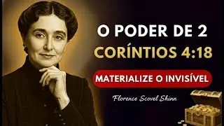O PODER de 2 CORÍNTIOS 418 que Materializa o INVISÍVEL em 21 Dias Florence Scovel Shinn