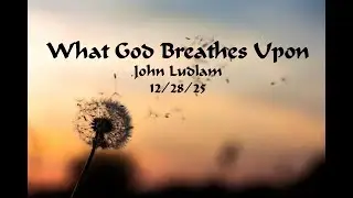What God Breathes Upon