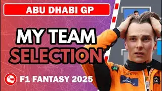 TEAM SELECTION &ndash; ABU DHABI GP ✅ | F1 Fantasy 2025 Tips and Advice