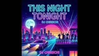 This Night Tonight - DJ Chrischi