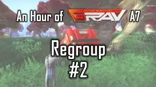 An Hour of GRAV (Alpha 7) :: 2 - Regroup