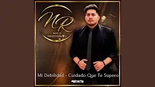 Mi Debilidad - Cuidado Que Te Supero