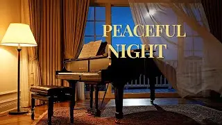 Peaceful Night Piano 🌙 Calm Your Mind, Relax & Let Go | Dreamy Piano Nights