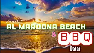 Know about Al MAROONA beach Qatar happy location with friends, family BBQ fishing playing swimming