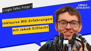 Linglo Talk: Folge 1 - Inklusive WG-Erfahrungen mit Jakob Schlacht
