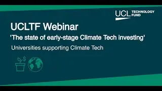 Universities supporting Climate Tech - UCLTF Climate Tech Webinar
