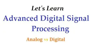 Analog vs Digital Signal Processing: Advantages & Disadvantages of DSP