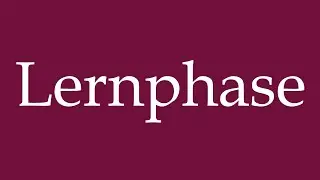 How to Pronounce ''Lernphase'' (Learning phase) Correctly in German