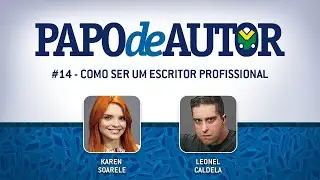 Papo de Autor #14 &ndash; Como ser um escritor profissional, com Leonel Caldela