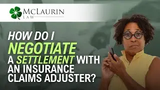How Do I Negotiate a Settlement With an Insurance Claims Adjuster?