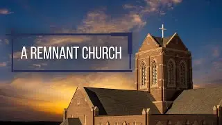 A Remnant Church  | The Church of The Apostles