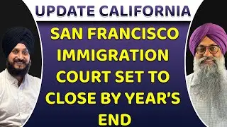 Update California 06 Jan 2026 | San Francisco immigration court set to close by year&rsquo;s end