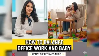 How to Balance Office Work and Baby | Working Mom Tips #WorkingMom #WorkLifeBalance #MomHacks #viral