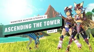 Monster Hunter Stories 2 Gameplay Walkthrough -  Main Story: Ascending the Tower (1/2)