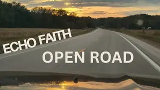 OPEN ROAD MUSIC VIDEO {FAITH FORWARD} {ECHO FAITH}