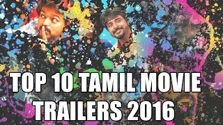 Top 10 Tamil Movie Trailers Of 2016 - Which Is Your Favorite ?