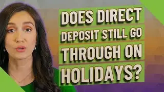 Does direct deposit still go through on holidays?