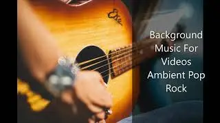 Background Music For Videos/Ambient Pop Rock/M&uacute;sica free//Gratis🎶🎶