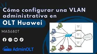 Cómo configurar una VLAN administrativa en OLT HUAWEI MA5680T