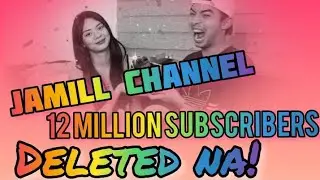 PALIWANAG NG JAMILL BAKIT DELETED ANG CHANNEL NILA #JAMILL #JAMILLPH
