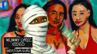 Ghostown Guru - Mummy Lyric Video