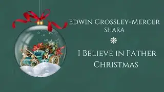 Edwin Crossley-Mercer & Shara - I Believe in Father Christmas (Greg Lake)