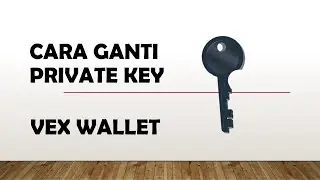 Cara Ganti Private Key Vex Wallet