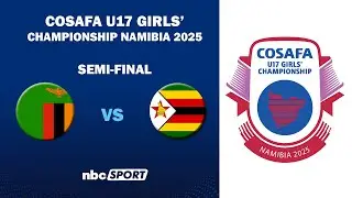 #COSAFAGirlsU17 Championship 2025  Semi Final 1 - Zambia 🇿🇲 vs Zimbabwe 🇿🇼