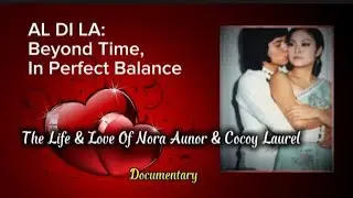 AL DI LA:  BEYOND TIME, IN PERFECT BALANCE / The Life & Love of Nora & Cocoy / Relish Pinoy