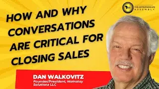 How and WhyConversations are Critical for Closing Sales - Dan Walkovitz