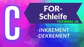 FOR-SCHLEIFE (Für Anfänger) | INKREMENT & DEKREMENT | C-Programmieren #6 | IN4TASTIC-DE