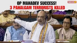 Amit Shah Says in LS: 3 LeT Terrorists Behind Pahalgam Attack Killed in Op Mahadev!