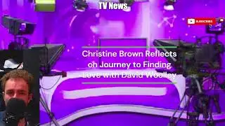 Christine Brown Reflects on Journey to Finding Love with David Woolley