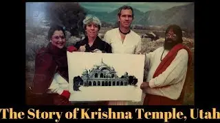 The Story of Krishna Temple, Spanish Fork, Utah