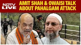Pahalgam Terror Attack | Amit Shah And Asaduddin Owaisi Talk On Jammu Kashmir Terror Attack | J&K