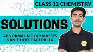 Class 12 Chemistry Chapter 1 | Solutions | Abnormal Molar Masses | Van't Hoff Factor | CBSE 2023-24