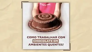COMO TRABALHAR COM CHOCOLATE EM AMBIENTES QUENTES? | F&Ecirc; GOURMET ACADEMY