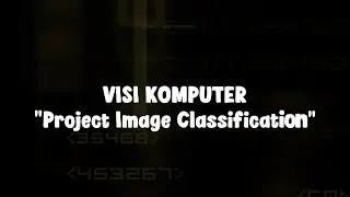 DEMONSTRASI PROJECT IMAGE CLASSIFICATION &ndash; UAS VISI KOMPUTER